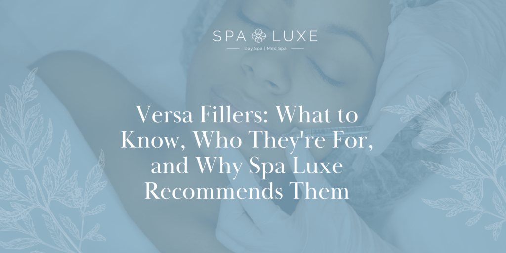 A woman lies with her eyes closed as a gloved hand approaches her face, suggesting a spa treatment. Text reads: “Versa Fillers: What to Know, Who They're For, and Why Spa Luxe Recommends Them.”.