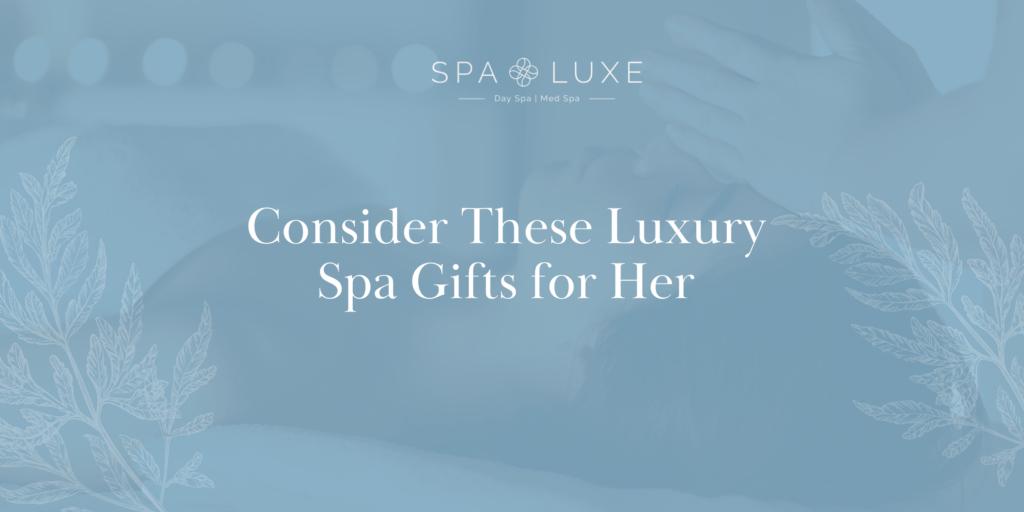 A serene spa-themed image with the text "Consider These Luxury Spa Gifts for Her" over a soft background of a woman receiving a facial, with elegant botanical illustrations and the Spa Luxe logo at the top.