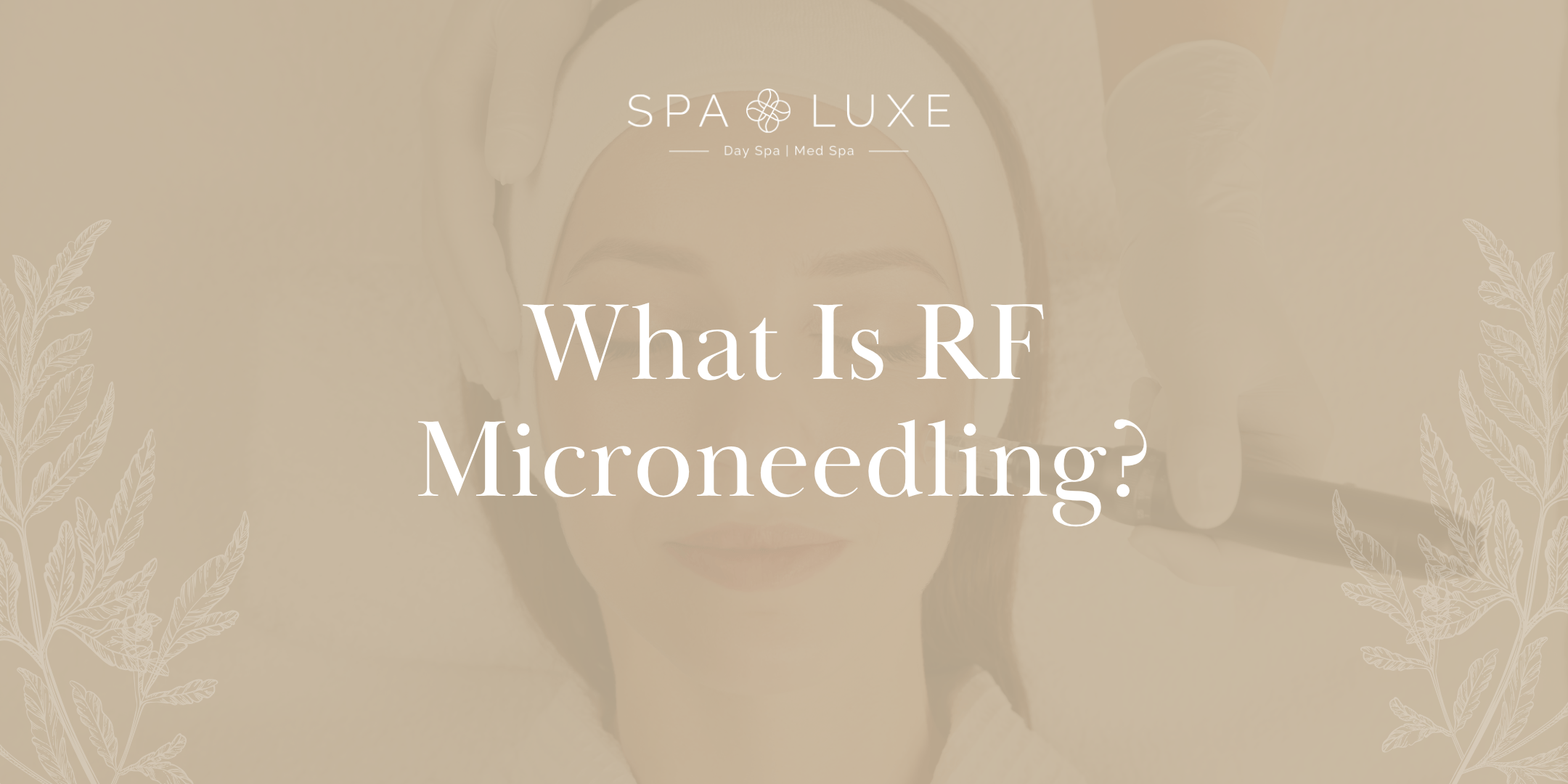 A person receiving a facial treatment, with text overlay reading "What Is RF Microneedling?" and the SPA LUXE logo at the top. The background includes subtle leaf designs.