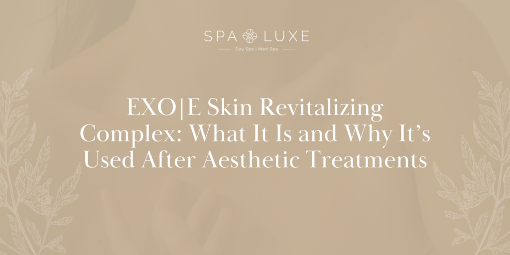 Beige graphic with the Spa Luxe logo and the text: "EXO|E Skin Revitalizing Complex: What It Is and Why It’s Used After Aesthetic Treatments," decorated with leaf illustrations on the sides.