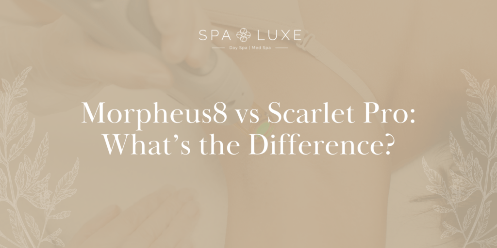 A close-up of a spa treatment in progress with text overlay: “Morpheus8 vs Scarlet Pro: What’s the Difference?” and the Spa Luxe logo at the top.