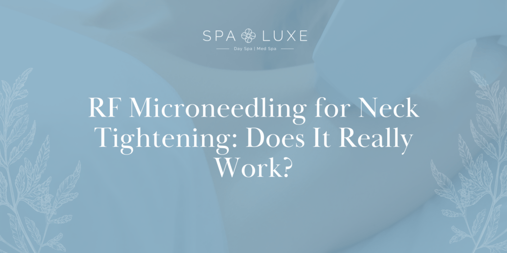A blue-toned image with the text: "RF Microneedling for Neck Tightening: Does It Really Work?" and "Spa Luxe Day Spa | Med Spa," with leaf designs in the corners.